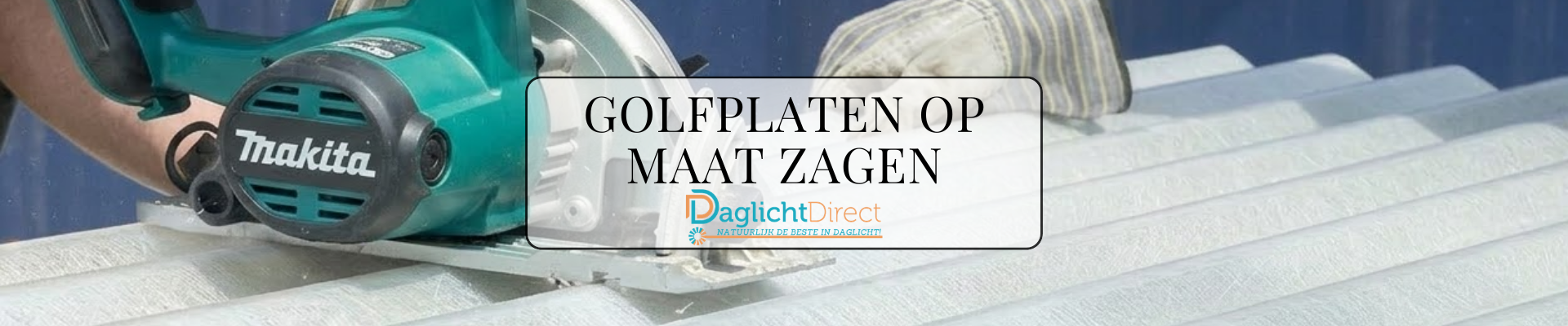 Golfplaten op maat zagen: bewerken van een polyester golfplaat met een fijngetande cirkelzaag